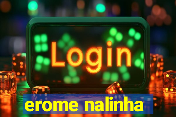 erome nalinha